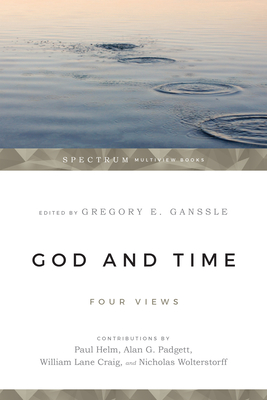 God & Time: Four Views - Gregory E. Ganssle