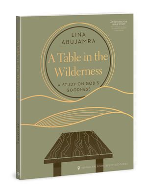 A Table in the Wilderness: A Study on God's Goodness - Lina Abujamra