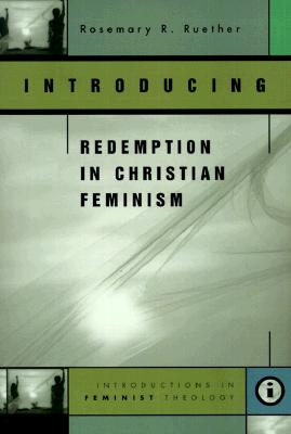 Introducing Redemption in Christian Feminism - Rosemary Radford Ruether