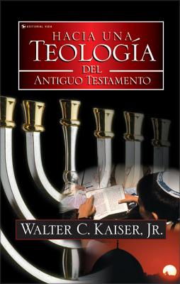 Hacia Una Teología del Antiguo Testamento - Walter C. Kaiser Jr