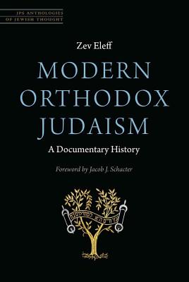 Modern Orthodox Judaism: A Documentary History - Zev Eleff