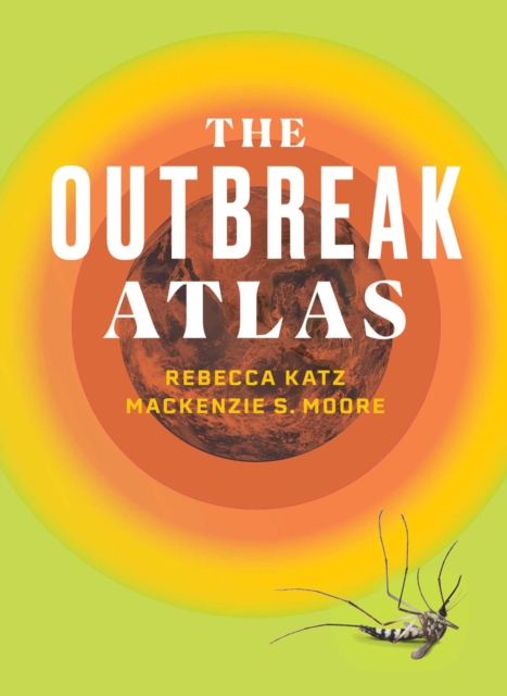 The Outbreak Atlas - Rebecca Katz