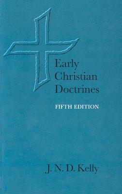 Early Christian Doctrines - J. N. D. Kelly