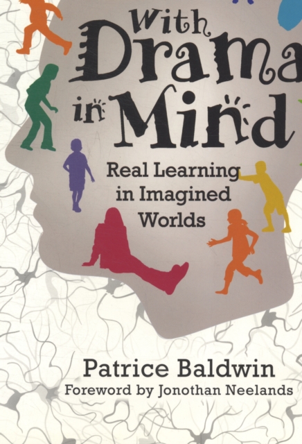 With Drama in Mind: Real Learning in Imagined Worlds - Patrice Baldwin