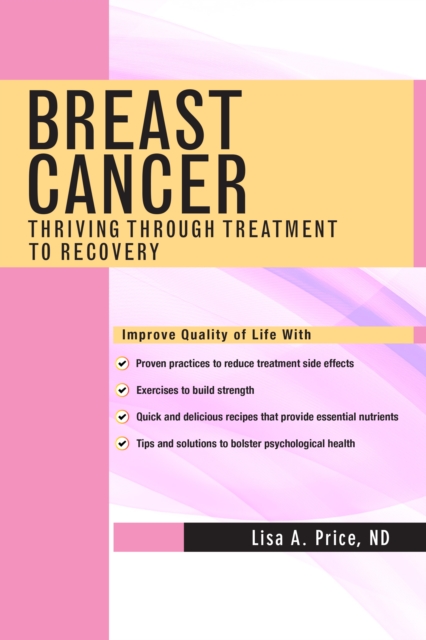 Breast Cancer: Thriving Through Treatment to Recovery - Lisa A. Price