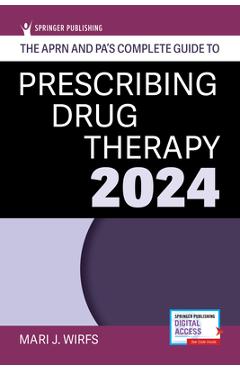 Coperta cărții 'The Aprn and Pa's Complete Guide to Prescribing Drug Therapy 2024 - Mari J. Wirfs'