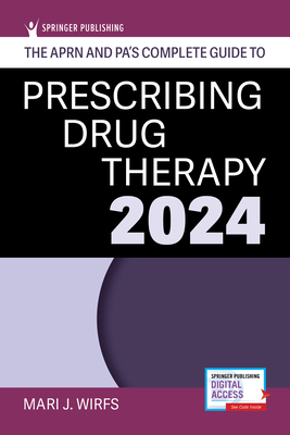 Coperta cărții 'The Aprn and Pa's Complete Guide to Prescribing Drug Therapy 2024 - Mari J. Wirfs'