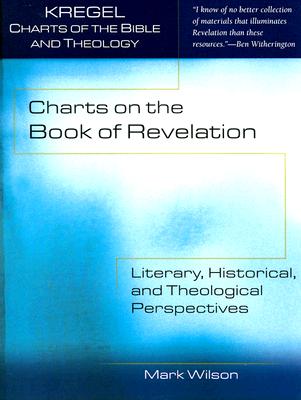 Charts on the Book of Revelation: Literary, Historical, and Theological Perspectives - Mark Wilson