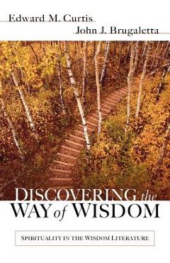 Discovering the Way of Wisdom - Edward M. Curtis