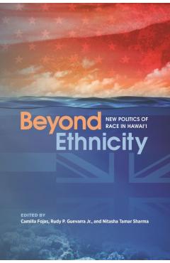 Coperta cărții 'Beyond Ethnicity: New Politics of Race in Hawai'i - Camilla Fojas'