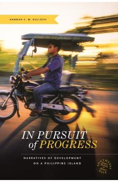 Coperta cărții 'In Pursuit of Progress: Narratives of Development on a Philippine Island - Hannah C. M. Bulloch'