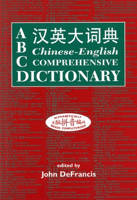 ABC Chinese-English Comprehensive Dictionary - John Defrancis