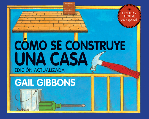 Cómo Se Construye Una Casa - Gail Gibbons