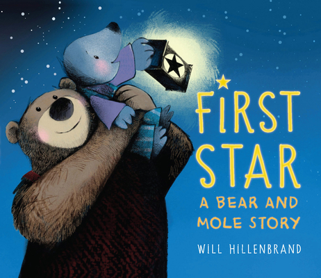 First Star: A Bear and Mole Story - Will Hillenbrand