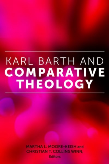 Karl Barth and Comparative Theology - Martha L. Moore-keish