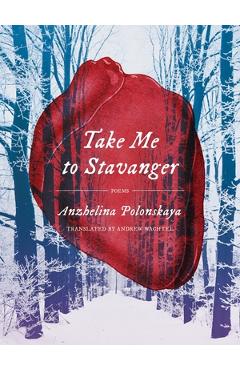 Coperta cărții 'Take Me to Stavanger: Poems - Anzhelina Polonskaya'