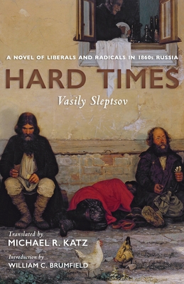 Hard Times: A Novel of Liberals and Radicals in 1860s Russia - Vasily Sleptsov