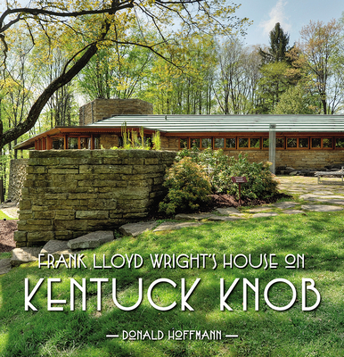 Frank Lloyd Wrights House on Kentuck Knob - Donald Hoffmann