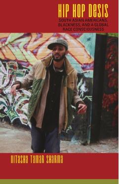 Poza produsului Hip Hop Desis: South Asian Americans, Blackness, and a Global Race Consciousness - Nitasha Tamar Sharma