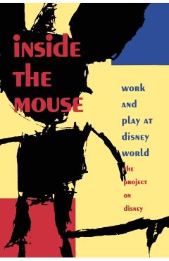 Poza produsului Inside the Mouse: Work and Play at Disney World - The Project On Di The Project On Disney