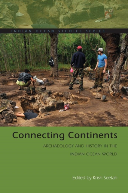 Connecting Continents: Archaeology and History in the Indian Ocean World - Krish Seetah