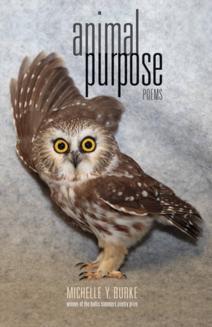 Animal Purpose: Poems - Michelle Y. Burke