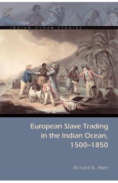 Coperta cărții 'European Slave Trading in the Indian Ocean, 1500-1850 - Richard B. Allen'