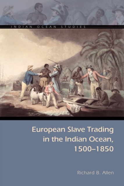 European Slave Trading in the Indian Ocean, 1500-1850 - Richard B. Allen