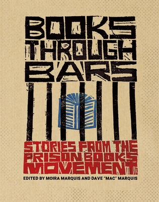 Books Through Bars: Stories from the Prison Books Movement - Dave Mac Marquis