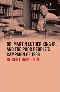 Poza produsului Dr. Martin Luther King Jr. and the Poor People's Campaign of 1968 - Robert Hamilton