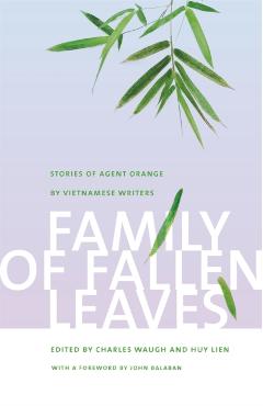 Coperta cărții 'Family of Fallen Leaves: Stories of Agent Orange by Vietnamese Writers - Charles Waugh'