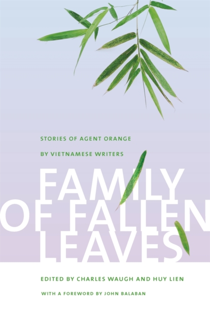 Family of Fallen Leaves: Stories of Agent Orange by Vietnamese Writers - Charles Waugh