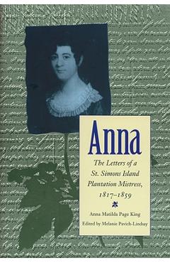Coperta cărții 'Anna: Letters of a St Simons Island Plantation Mistress, 1817-1859 - Melanie Pavich-lindsay'