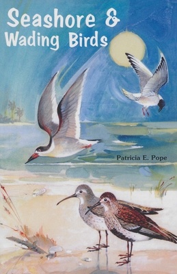 Seashore and Wading Birds of Florida - Patricia E. Pope