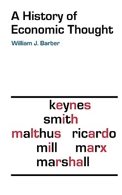 A History of Economic Thought - William J. Barber