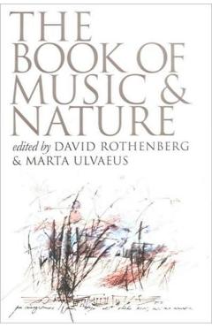 The Book of Music & Nature: An Anthology of Sounds, Words, Thoughts - David Rothenberg