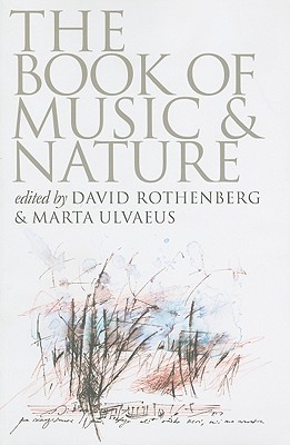 The Book of Music & Nature: An Anthology of Sounds, Words, Thoughts - David Rothenberg