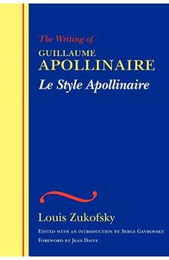 Coperta cărții 'Le Style Apollinaire: The Writing of Guillaume Apollinaire - Louis Zukofsky'