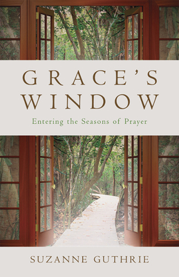 Grace's Window: Entering the Season of Prayer - Suzanne Guthrie