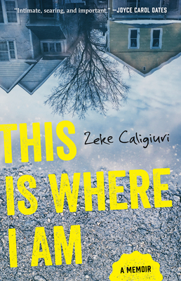 Coperta cărții 'This Is Where I Am: A Memoir - Zeke Caligiuri'
