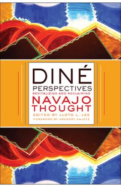 Coperta cărții 'Diné Perspectives: Revitalizing and Reclaiming Navajo Thought - Lloyd L. Lee'