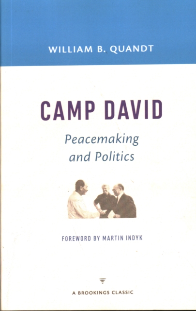 Camp David: Peacemaking and Politics - William B. Quandt