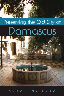 Preserving the Old City of Damascus - Faedah Totah