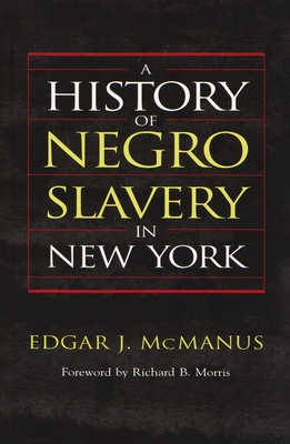 A History of Negro Slavery in New York - Edgar J. Mcmanus
