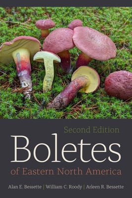 Boletes of Eastern North America, Second Edition - Alan Bessette