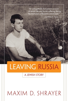 Leaving Russia: A Jewish Story - Maxim D. Shrayer