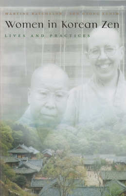 Women in Korean Zen: Lives and Practices - Martine Batchelor