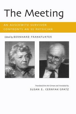 The Meeting: An Auschwitz Survivor Confronts an SS Physician - Bernhard Frankfurter