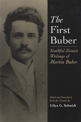 The First Buber: Youthful Zionist Writings of Martin Buber - Gilya Gerda Schmidt