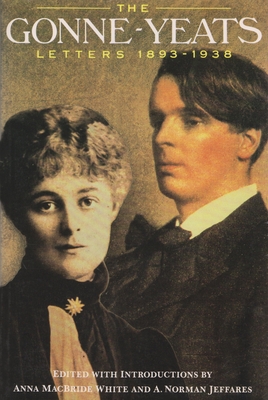 The Gonne-Yeats Letters, 1893-1938 - Anna Macbride White